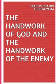 Paperback The handwork of God and the handwork of enemy: Dealing with the handworks of the enemy Book