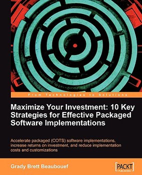 Paperback Maximize Your Investment: 10 Key Strategies for Effective Packaged Software Implementations Book