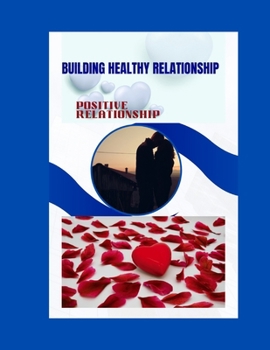 Paperback Building healthy relationship: Positive relationship Book