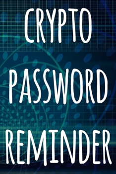 Paperback Crypto Password Reminder: The perfect way to record your crypto transactions and which exchange they are held on! Ideal gift for anyone you know Book