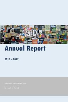 Paperback Oxford Kilburn Youth Trust Annual Report 2016-17: Living Life to the Full Book