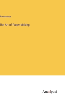 Hardcover The Art of Paper-Making Book
