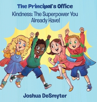 Kindness: The Superpower You Already Have! (Principal's Office)