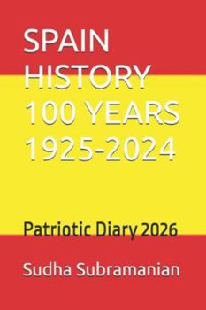 SPAIN HISTORY 100 YEARS 1925-2024: Patriotic Diary 2026