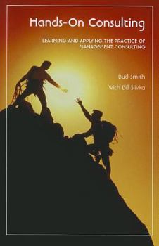 Paperback Hands-On Consulting: Learning and Applying the Practice of Management Consulting Book