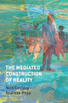 Hardcover The Mediated Construction of Reality Book