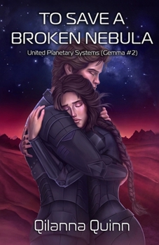 Paperback To Save a Broken Nebula: United Planetary Systems (Gemma #2) Book