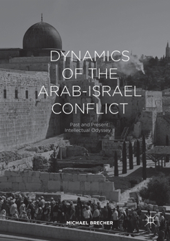 Paperback Dynamics of the Arab-Israel Conflict: Past and Present: Intellectual Odyssey II Book