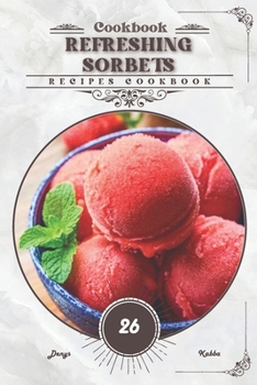 Paperback Refreshing Sorbets: Recipes cookbook Book