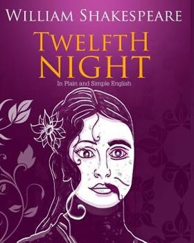 Paperback Twelfth Night In Plain and Simple English: A Modern Translation and the Original Version Book