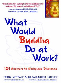 Hardcover What Would Buddha Do at Work?: 101 Answers to Workplace Dilemmas Book