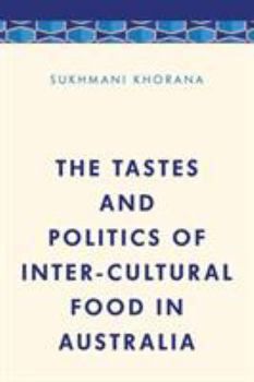 Hardcover The Tastes and Politics of Inter-Cultural Food in Australia Book