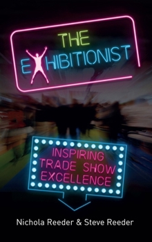 Paperback The Exhibitionist: Inspiring trade show excellence Book