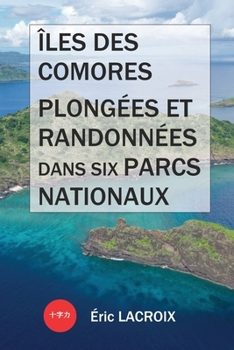 Paperback Îles des Comores, plongées et randonnées dans six parcs nationaux: TOME 1 - Conseils et guide de voyage. 22 plongées sous-marines et meilleures plages [French] Book