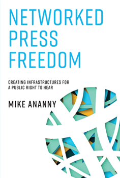 Paperback Networked Press Freedom: Creating Infrastructures for a Public Right to Hear Book