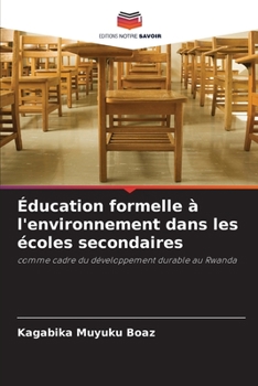 Éducation formelle à l'environnement dans les écoles secondaires: comme cadre du développement durable au Rwanda