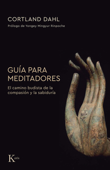 Guía para meditadores / Guide for Meditators: El camino budista de la compasión y la sabiduría / The Buddhist Path of Compassion and Wisdom (Spanish Edition)