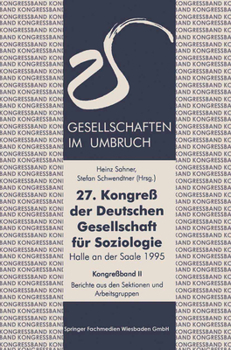 Paperback 27. Kongreß der Deutschen Gesellschaft für Soziologie. Gesellschaften im Umbruch: Sektionen und Arbeitsgruppen [German] Book