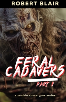 Paperback Feral Cadavers: Part One: Zombie Apocalypse Book