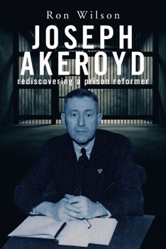 Paperback Joseph Akeroyd: Rediscovering a Prison Reformer Book