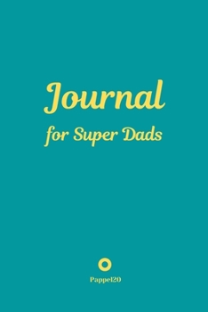 Paperback Journal for Super Dads -Green Cover -124 pages - 6x9 Inches Book