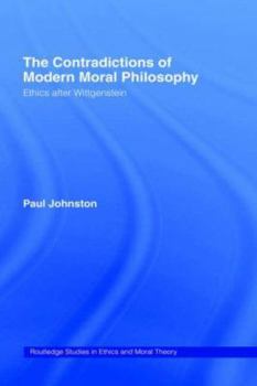 Hardcover The Contradictions of Modern Moral Philosophy: Ethics after Wittgenstein Book