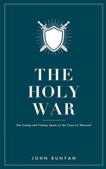 The Holy War: The Losing and Taking Again of the Town of Mansoul