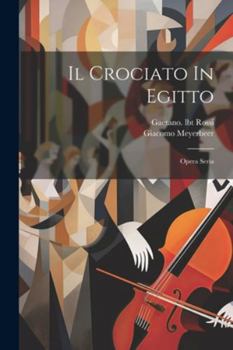 Paperback Il Crociato In Egitto: Opera Seria [Italian] Book