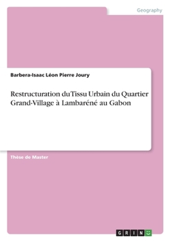 Paperback Restructuration du Tissu Urbain du Quartier Grand-Village à Lambaréné au Gabon [French] Book