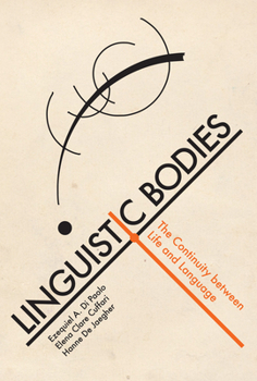 Hardcover Linguistic Bodies: The Continuity Between Life and Language Book