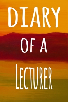 Paperback Diary of a Lecturer: The perfect gift for the lecturer in your life - 119 page lined journal! Book