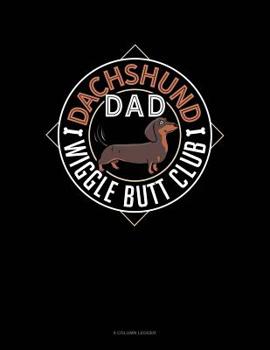 Paperback Dachshund Dad Wiggle Butt Club: 8 Column Ledger Book