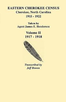 Paperback Eastern Cherokee Census, Cherokee, North Carolina, 1915-1922, Taken by Agent James E. Henderson. Volume II (1917-1918) Book