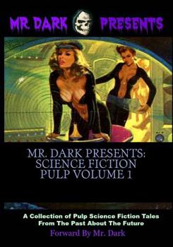 Paperback Mr. Dark Presents: Science Fiction Pulp Volume 1 Book