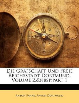 Paperback Die Grafschaft Und Freie Reichsstadt Dortmund, Volume 2, Part 1 [German] Book