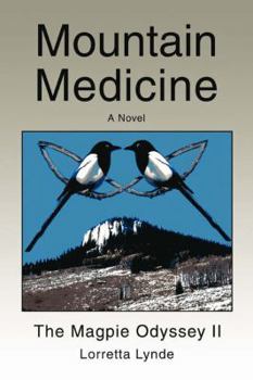 Mountain Medicine: The Magpie Odyssey II - Book #2 of the Magpie Odyssey