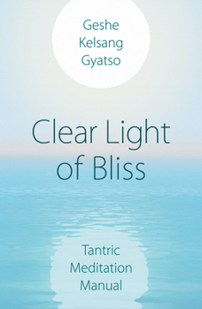 Paperback Clear Light of Bliss: Tantric Meditation Manual Book