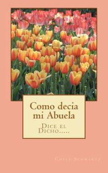Paperback Como decía mi Abuela: Dice el dicho........ Book