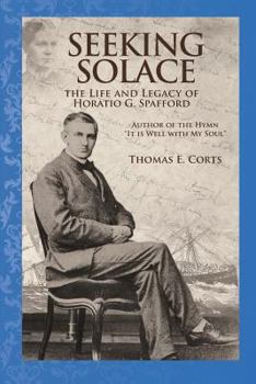 Paperback Seeking Solace: The Life and Legacy of Horatio G. Spafford Book
