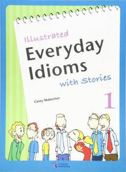 Perfect Paperback Illustrated Everyday Idioms with Stories, Book 1 Book