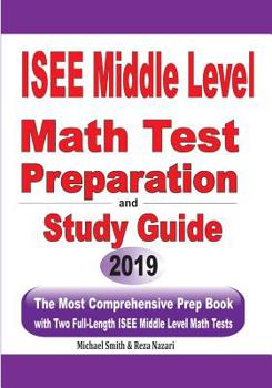 Paperback ISEE Middle Level Math Test Preparation and Study Guide: The Most Comprehensive Prep Book with Two Full-Length ISEE Middle Level Math Tests Book