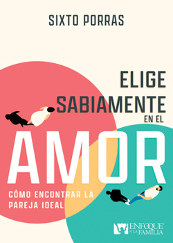 Paperback Elige Sabiamente En El Amor: Cómo Encontrar La Pareja Ideal [Spanish] Book