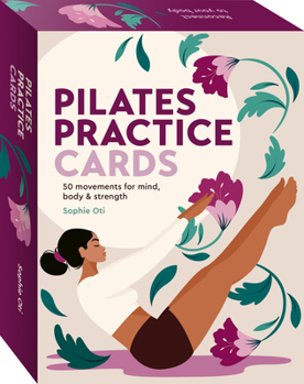 Misc. Pilates Practice Cards: 50 Movements for Mind, Body & Strength Book