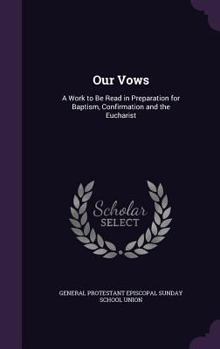 Our Vows: A Work to Be Read in Preparation for Baptism, Confirmation and the Eucharist