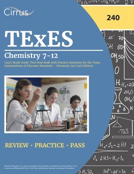 Paperback TExES Chemistry 7-12 (240) Study Guide: Test Prep Book with Practice Questions for the Texas Examinations of Educator Standards - Chemistry 240 [3rd E Book