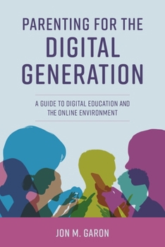 Hardcover Parenting for the Digital Generation: A Guide to Digital Education and the Online Environment Book