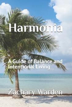 Paperback Harmonia: A Guide of Balance and Intentional Living Book