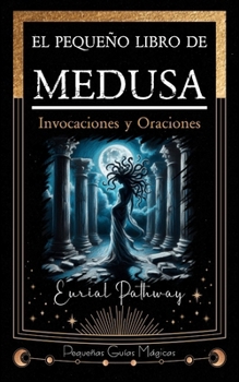 Paperback El pequeño libro de Medusa: Invocaciones y Oraciones [Spanish] Book