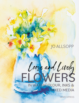 Paperback Loose and Lively Flowers in Watercolour, Inks & Mixed Media Book
