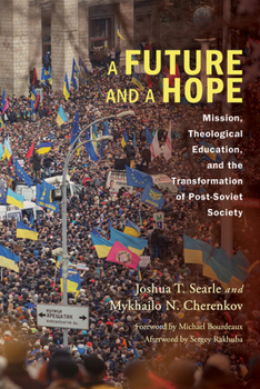 Paperback A Future and a Hope: Mission, Theological Education, and the Transformation of Post-Soviet Society Book